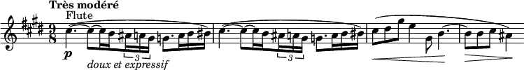 
\relative cis' {
  \clef treble \time 9/8 \key cis \minor
  \set Score.tempoHideNote = ##t \tempo "Très modéré" 4. = 36
  \override Score.SpacingSpanner #'common-shortest-duration = #(ly:make-moment 1 8)
  \set Staff.midiInstrument = "flute"
  \stemDown cis'4.~(^"Flute"\p cis8~_\markup \italic "doux et expressif" cis16 \set stemRightBeamCount = #1 b \times 2/3 { \set stemLeftBeamCount = #1 ais16 a gis } g8. a16 b bis) |  cis4.~( cis8~ cis16 \set stemRightBeamCount = #1 b \times 2/3 { \set stemLeftBeamCount = #1 ais16 a gis } g8. a16 b bis) | \override DynamicLineSpanner.staff-padding = #3 cis8(\< dis gis e4 gis,8 b4.~\! | b8\> b cis ais4)\!
}
