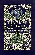 Henry van Dyke, The Blue Flower, 1902.