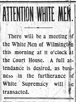 Newspaper clipping "ATTENTION WHITE MEN. There will be a meeting of the White Men of Wilmington this morning at 11 o'clock at the Court Hous. A full attendance is desired, as business in the furtherance of White Supremacy will be transacted.