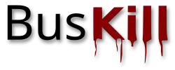 The words "Bus Kill" with “Bus” in black and “Kill” in red with blood dripping down from the letters.