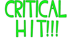 Green narrow text that says "CRITICAL HIT!!!"