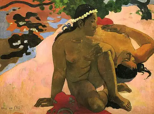 Aha Oe Feii? (Are You Jealous?); by Paul Gauguin; 1892; oil on canvas; 68 x 92&nbsp;cm; Pushkin Museum (Moscow, Russia)[235]