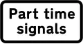 Plate used with traffic signals ahead sign to indicate part-time traffic signals