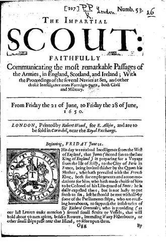 Newsbook, the titles and header of which read: "the Impartial Scout: Faithfully communicating the most remarkable passages of the Armies in England, Soctland and Ireland; with the proceedings of the several navies at sea and other choice intelligence from foreign parts, both civil and military. From Friday the 21 of June to Friday the 28 June 1650"