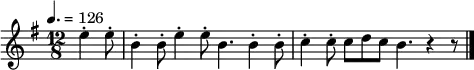 
\relative c'' {
\tempo 4.=126
\key e \minor
\time 12/8
  \partial 4.
  e4-. e8-. |
  b4-. b8-. e4-. e8-. b4. |
  b4-. b8-. c4-. c8-. c d c b4. r4 r8
  \bar "|."
}
