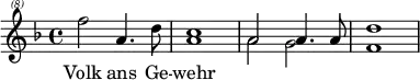 \header{ title = "Reichssender Berlin" }

% https://rias1.de/audiokennung.htm#:~:text=Reichsprogramm
\relative{
  \clef "treble^(8)" \key d \minor
  f'''2 a,4. d8 <c a>1 <<{a2 a4. a8}\\{a2 g}>> <d' f,>1
}
\addlyrics{Volk ans Ge -- wehr}
\midi{\tempo 4=90 \set Staff.midiInstrument = "celesta"}
