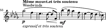 
\relative c' \new Staff \with { \remove "Time_signature_engraver" } {
  \clef treble \time 3/4 \key des \major
  \set Score.tempoHideNote = ##t \tempo \markup \concat { "Même mouvt" \translate #'(-0.8 . 0) "." "et très soutenu" } 4 = 56
  \set Score.currentBarNumber = #55 \bar ""
  \set Staff.midiInstrument = "clarinet"
  aes''2(^"Woodwinds"\p_\markup \italic "expressif et très soutenu" f4 |es4. des8~\< des[ f,)\!] | bes'4(~--\mf bes8 aes4 f8 | es4~ es8 des4 ces8)
}
