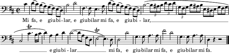 
\header { tagline = ##f }
\layout { indent = 0 \context { \Score \remove "Bar_number_engraver" } }
\score {
  \relative a, { \clef bass \key d \major \time 2/2 \partial 4
  \set Staff.midiInstrument = #"baritone sax"
  cis'4 | d8 ([cis]) b ([a]) g ([fis]) e ([d]) | b'2 d
  fis,4. fis8 e4. a8 | d ([cis]) b ([a]) g ([fis]) e ([d]) |
  b'2 ~ (
  \override TupletBracket.bracket-visibility = ##f \tuplet 3/2 4 {
  \set baseMoment = #(ly:make-moment 1/4 ) % quarter note is a beat
  \set beatStructure = 1,1,1,1             % four beats per bar
  \set beamExceptions = #'()
  b8 ais b d cis d | g, fis g \omit TupletNumber b ais b e, dis e g fis g }
  cis,2 cis'4.\trill b16 cis | d4) a b d |
  d2 ~ (d8 a fis d | e2\trill ~ e4.) d8 |
  d2 d' | g,4. g8 a4. 8 | fis'2 d | g,4. g8 a4. a8 | d,4 r4 r2 \bar "|."
}

\addlyrics {
  Mi fa, e giu -- bi -- lar, e giu -- bi -- lar mi fa, e giu -- bi -- lar, __
  e giu -- bi -- lar __ mi fa, e giu -- bi -- lar mi fa, e giu -- bi -- lar mi fa.
}
\layout { }
\midi { \tempo 4 = 144 }
}
