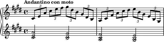 
{
      \new PianoStaff <<
        \new Staff <<
            \relative c' {
                \clef treble \time 4/4 \key e \major
                \tuplet 3/2 { cis8 e a } \tuplet 3/2 { cis e fis } \tuplet 3/2 {gis dis b } \tuplet 3/2 { gis dis b } \tuplet 3/2 { a cis fis } \tuplet 3/2 { a cis dis } \tuplet 3/2 { e b gis } \tuplet 3/2 { e b gis }
                }
            >>
        \new Staff <<
           \relative c' {
                \clef treble \time 4/4 \key e \major
                \tempo "Andantino con moto"
                <cis e a>2 <b dis gis> <a cis fis> <gis b e>
                }
            >>
    >> }
