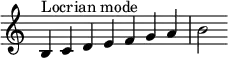 {
\key c \major
\override Score.TimeSignature #'stencil = ##f
\relative c' {
\clef treble \time 7/4
b4^\markup { Locrian mode } c d e f g a b2
} }