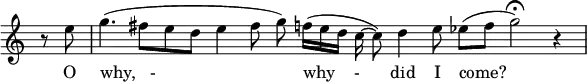 
{
  \new Staff \with { \remove "Time_signature_engraver" }
  \relative c'' {
\set Staff.midiInstrument = #"flute"
    \set Score.tempoHideNote = ##t
    \tempo 4 = 55
   \time 4/1
    r8 e \bar "|"
 g4.( fis8[ e d] e4 fis8 g) \noBeam f16( e d c~ \noBeam c8) d4 e8 \noBeam es8( f g2\fermata) r4 \bar "|"
  }
  \addlyrics {
O "why,   -"
"why    -"
did I come?}
}
