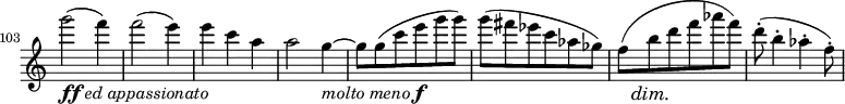 \relative c' \new Staff \with { \remove "Time_signature_engraver" } {
\key c \major \time 3/4
\set Staff.midiInstrument = "violin"
\set Score.tempoHideNote = ##t \tempo 4 = 58
\set Score.currentBarNumber = #103 \bar ""
g'''2_\markup{ \dynamic ff \italic { ed appassionato } }( f4) f2( e4) e c a a2 g4_\markup{ \italic{ molto meno } \dynamic f }~
g8 g( c e g g) g( fis es c aes ges) << f( { s16. s64\dim s\! } >> b8 d f aes f) d-.( b4-. aes-. f8-.)
}