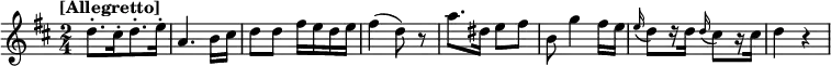 
\relative c'' {
  \key d \major
  \time 2/4
  \tempo "[Allegretto]"
  d8.-.[ cis16-. d8.-. e16-.] | a,4. b16 cis | d8 d fis16 e d e | fis4( d8) r | a'8. dis,16 e8 fis | b, g'4 fis16 e \appoggiatura e16 d8[ r16 d] \appoggiatura d16 cis8[ r16 cis] | d4 r
}
