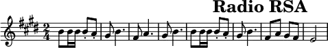\header{tagline=##f title="Radio RSA"}
% https://www.intervalsignals.net/sounds/afs-z-radio_rsa_1977.mp3
common = {\key e \major \time 2/4}
main =\relative{
  \common b'8 b16 b b8-. a-. gis b4. fis8 a4. gis8 b4.
  b8 b16 b b8-. a-. gis b4. fis8 a gis fis e2
}
acco = \relative{
  \set Staff.midiMaximumVolume = #0.6
  \clef "treble_(8)" \common
  <<{
    <dis' gis>8 16 16 8-. <cis fis>-. <b e> b4 <b b'>8 a cis4 <cis a'>8 b b4 <b b'>8
    <dis gis>8 16 16 8-. <cis fis>-. <b e> b4 <b b'>8 a cis b a
  }\\{
    s2 e4 b b b e b s2 e4 b b b'
  }>>
  \grace{e,,16\omit\sustainOn b'}gis'2
}
\score{\main \layout{indent=#0 line-width=#120 \context{\Staff \magnifyStaff 0.9}}}
\score{<<\main \new Staff \acco>>
\midi{\tempo 4=53 \set Staff.midiInstrument = "acoustic guitar (nylon)"}
}
