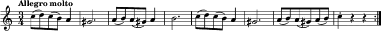 \relative a'' {
\key a \minor
\time 3/4
\tempo "Allegro molto"
\tempo 4 = 180
\repeat volta 2 {
c,8 (d) c (b) a4 gis2.
a8 (b) a (gis) a4 b2.
c8 (d) c (b) a4 gis2.
a8 (b) a (gis) a (b) c4\staccato r4 r }
}