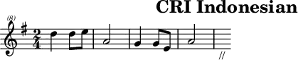 \header{tagline=##f title="CRI Indonesian"}
% https://www.intervalsignals.net/sounds/chn-z-radio_peking_cm_c1980.mp3
% https://www.youtube.com/watch?v=NEqwR2cHJ-Y&t=6m03s#2024
common = {\key g \major \time 2/4}
main = \relative{
  \clef "treble^(8)" \common d'''4 d8 e a,2 g4 8 e a2 s4_"//"
}
acco = {
  \clef treble \common g'2 <d' fis''> <b' e''> <d' fis''>
}
\score{\main}
\score{<<\main \new Staff \acco>>
\midi{\tempo 4=45 \set Staff.midiInstrument = "celesta"}
}
