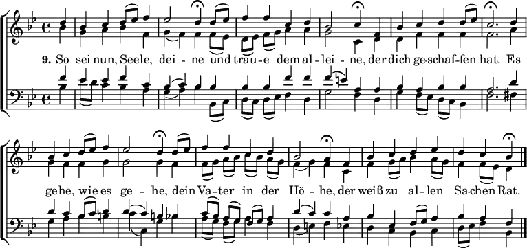 
\header { tagline = ##f }
\layout { indent = 0 \set Score.tempoHideNote = ##t \context { \Score \remove "Bar_number_engraver" } }

global = { \key bes \major \time 4/4 \partial 4 }
tn = \tempo 4=84
tf = \tempo 4=42
soprano = \relative c'' { \global \set midiInstrument = "violin"
  \tn d4 | bes c d8 (es) f4 | es2 \tf d4\fermata
  \tn d8 (es) | f4 f c d | bes2 \tf c4\fermata
  \tn f, | bes c d d8 (es) | c2.\fermata
   d4 | bes c d8 (es) f4 | es2 \tf d4\fermata
  \tn d8 (es) | f4 f c d | bes2 \tf a4\fermata
  \tn f | bes c d \tempo 4 = 75 es | d \tempo 4 = 69 c \tempo 4 = 30 bes\fermata \bar "|."
}

alto = \relative c'' { \global \set midiInstrument = "viola"
  bes4 | g a bes f | g (f) f
  f8 (es) | d ([es]) f (g) a4 a | g2 c,4
  d | d f f f | f2.
  a4 | g f f g | g2 g4
  f | f8 ([g]) a (bes) c ([bes]) a (g) | f4 (g) f
  c | f g8 (a) bes4 a8 (g) | f4 f8 (es) d4 \bar "|."
}

tenor = \relative c' { \global \set midiInstrument = "cello"
  f4 | es es f c | bes (c) bes
  bes | bes bes f' f | f (e) a,
  a | bes a bes bes | a2.
  d4 | d c bes8 (c) d4 | d (c) b
  bes | c8 ([bes]) a (g) f (g) a4 | d (c) c
  a | bes es, f8 (g) a4 | bes a f \bar "|."
}

bass = \relative c' { \global \set midiInstrument = "cello"
  bes4 | es8 (d) c4 bes a | g (a) bes
  bes,8 (c) | d ([c]) d (es) f4 d | g2 f4
  d | g f8 (es) d (c) bes4 | f'2.
  fis4 | g a bes b | c (c,) g'
  bes | a8 ([g]) f (g) a4 f | d (e) f
  es | d c bes c | d8 (es) f4 bes, \bar "|."
}

verse = \lyricmode {
  \set stanza = "9." So sei nun, See -- le, dei -- ne
  und trau -- e dem al -- lei -- ne,
  der dich ge -- schaf -- fen hat.
  Es ge -- he, wie es ge -- he,
  dein Va -- ter in der Hö -- he,
  der weiß zu al -- len Sa -- chen Rat.
}

\score {
  \new ChoirStaff
  << \new Staff
    <<
      \new Voice = "soprano" { \voiceOne \soprano }
      \new Voice = "alto" { \voiceTwo \alto }
    >>
    \new Lyrics \with { \override VerticalAxisGroup #'staff-affinity = #CENTER }
      \lyricsto "soprano" \verse
    \new Staff
    <<
      \clef bass
      \new Voice = "tenor" { \voiceOne \tenor }
      \new Voice = "bass" { \voiceTwo \bass }
    >>
  >>
  \layout { }
}
\score { << \soprano \\ \alto \\ \tenor \\ \bass >>
  \midi {
    \context { \Score midiChannelMapping = #'instrument }
    \context { \Staff \remove "Staff_performer" }
    \context { \Voice \consists "Staff_performer" }
  }
}
