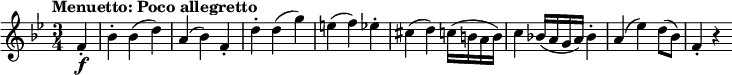 {\relative f' { \key bes \major \time 3/4
\tempo "Menuetto: Poco allegretto"
\tempo 4 = 145
\partial 4 f4-. \f | bes4-. bes( d) | a4( bes) f-. | d'4-. d( g) | e4( f) es-.
cis4( d) c16( b a b) | c4 bes!16( a g a) bes4-. | a4( es') d8( bes) | f4-. r }}